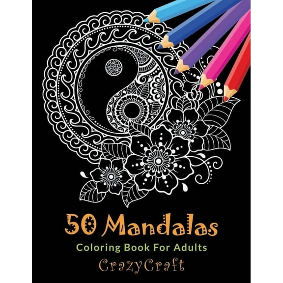 50 Mandalas Coloring Book For Adults: Inspire Creativity, Stress Relief and Bring Balance with 50 Mandala Coloring Pages