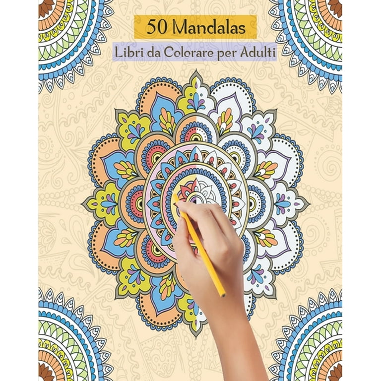 50 Mandalas Libri da Colorare per Adulti: Magici Libri Da colorare