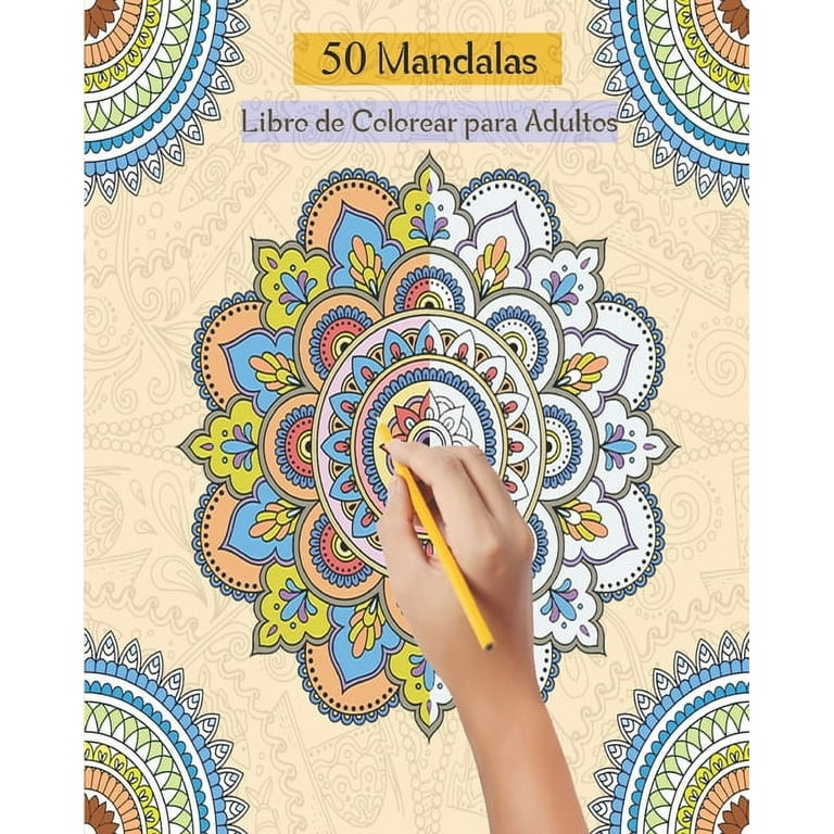 50 Mandalas Libro de Colorear para Adultos: Libro de colorear para Adultos,  más de 50 maravillosas patrones de mandalas Para Calmar El Alma Y Aliviar  El Estrés (Paperback) 