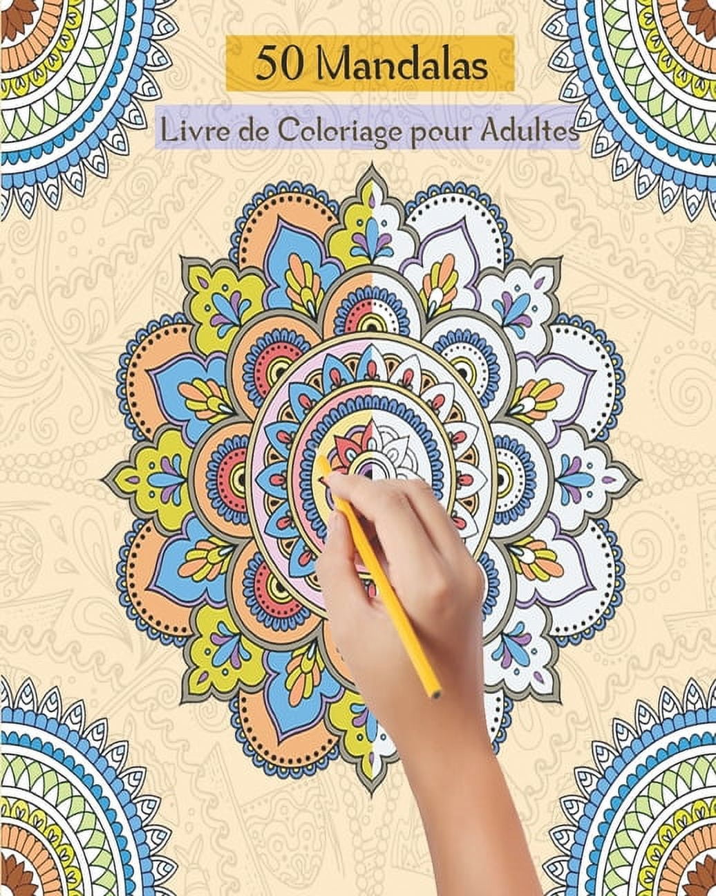50 Mandalas Livre de Coloriage pour Adultes: Livre de coloriage pour adultes anti-stress et relaxant, 50 dessins mandalas uniques à colorier pour adultes (Paperback)