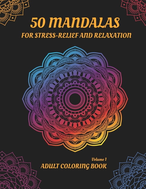50 Mandalas for Stress-Relief and Relaxation (Volume 1): An Adult Coloring book with Beautiful and Relaxing Coloring Pages (Paperback)