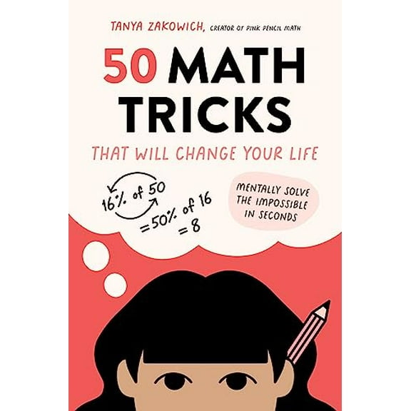 Pre-Owned 50 Math Tricks That Will Change Your Life: Mentally Solve the Impossible in Seconds, 9781645678281, 1645678288, Paperback,