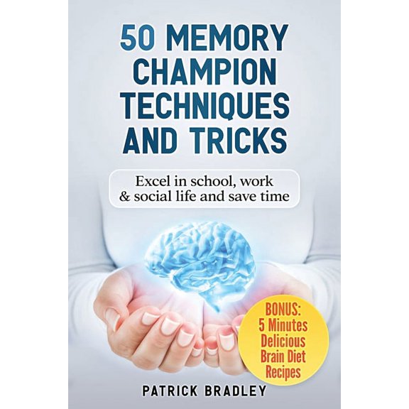 50 Memory Champion Techniques and Tricks: Excel in School, Work & Social Life and Save Time (Paperback)