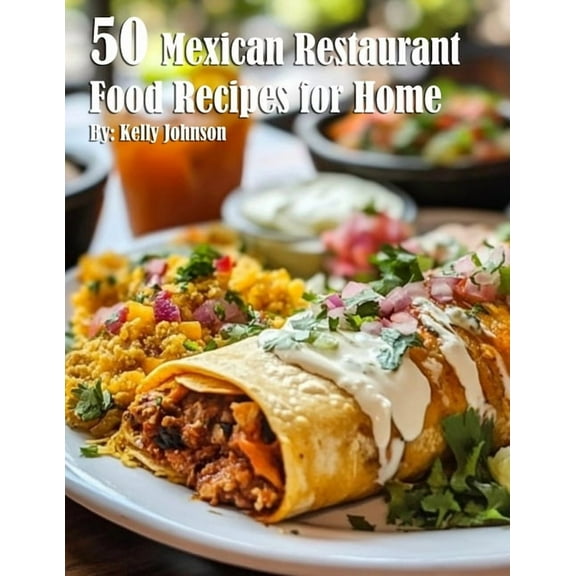 50 Mexican Restaurant Food Recipes for Home, (Paperback)