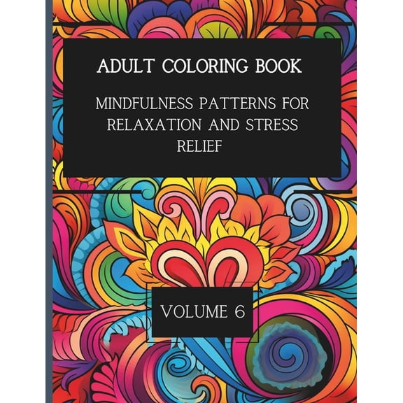 50 Mindful Patterns for Relaxation and Stress Relief. Vol. 6: Adult Coloring Book, (Paperback)