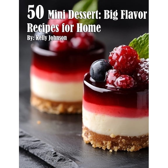 50 Mini Dessert: Big Flavor Recipes for Home, (Paperback)