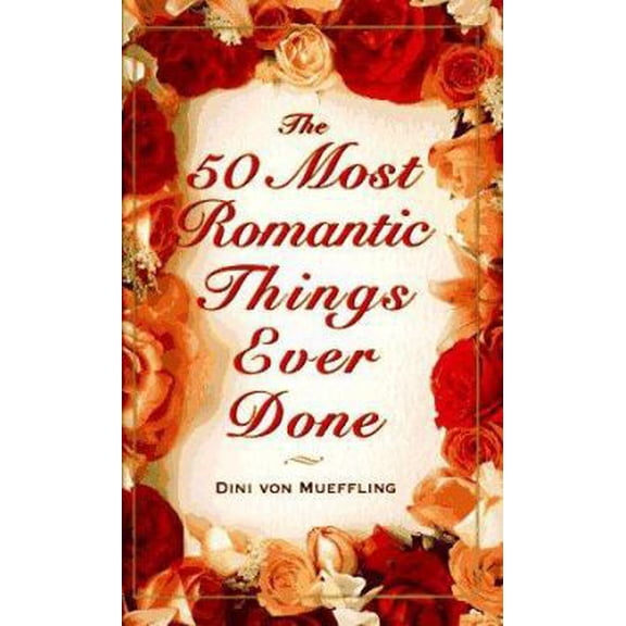 Pre-Owned 50 Most Romantic Things (Hardcover) 0385486898 9780385486897