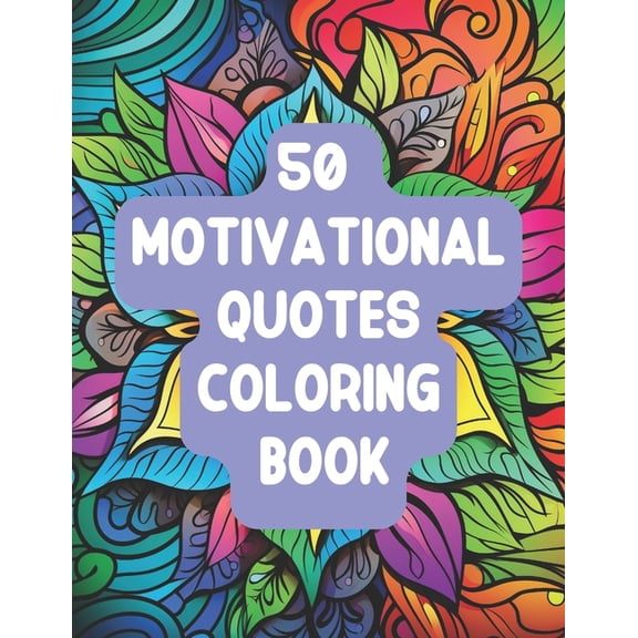 50 Motivational, Inspirational Quotes with Patterns, Positive Affirmations Coloring Book, (Paperback)