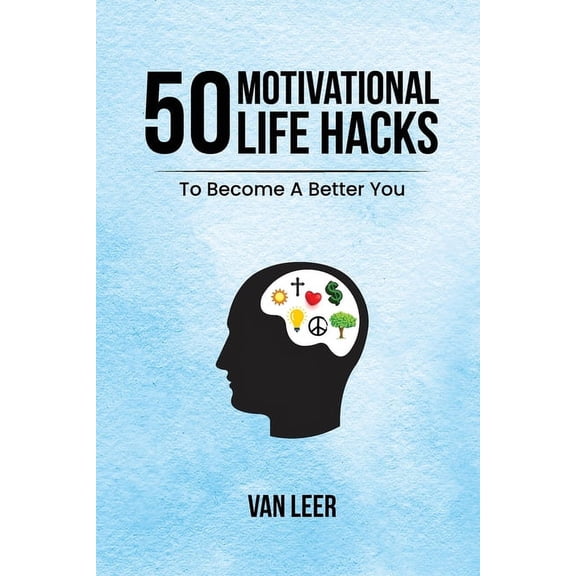 50 Motivational Life Hacks: To Become A Better You, (Paperback)