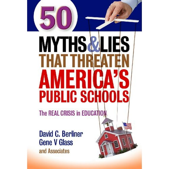 Pre-Owned 50 Myths and Lies That Threaten America's Public Schools: The Real Crisis in Education (Paperback) 0807755249 9780807755242