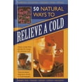 thumbnail image 1 of 50 Natural Ways to Relieve a Cold : Instant, Simple Hints and Tips for Curing the Common Cold (Hardcover), 1 of 1