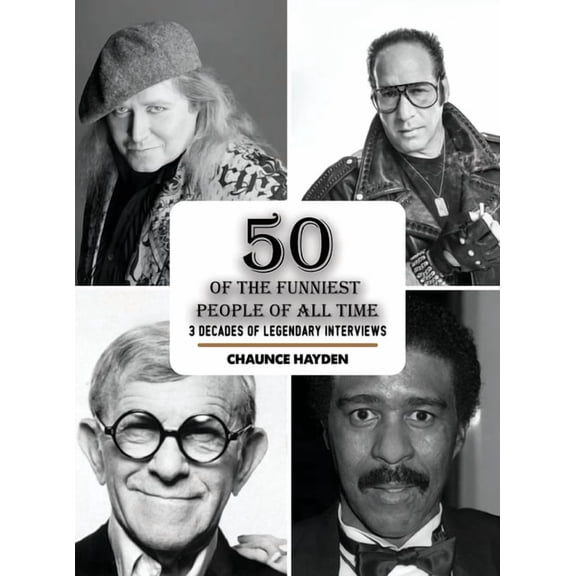50 Of The Funniest People Of All Time: 3 Decades Of Legendary Interviews, (Hardcover)