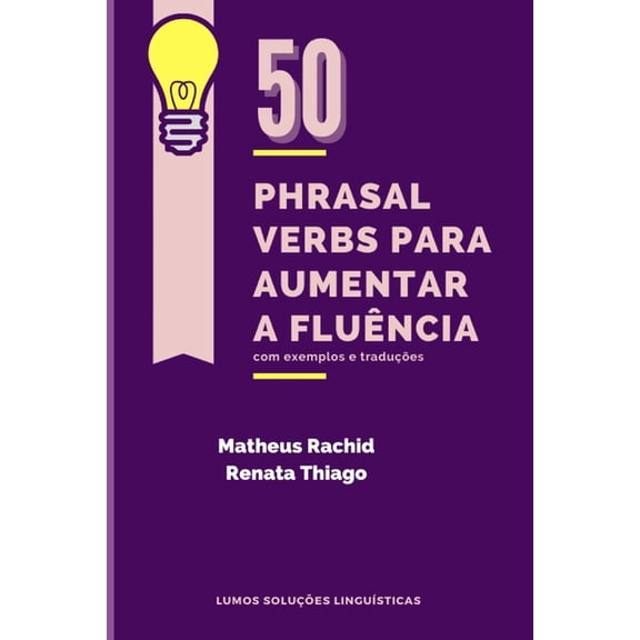 50 Phrasal Verbs Para Aumentar a Fluncia: com exemplos e tradues (Paperback)