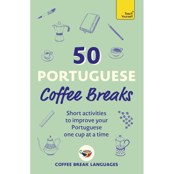 50 Portuguese Coffee Breaks: Short Activities to Improve Your Portuguese One Cup at a Time, (Paperback)