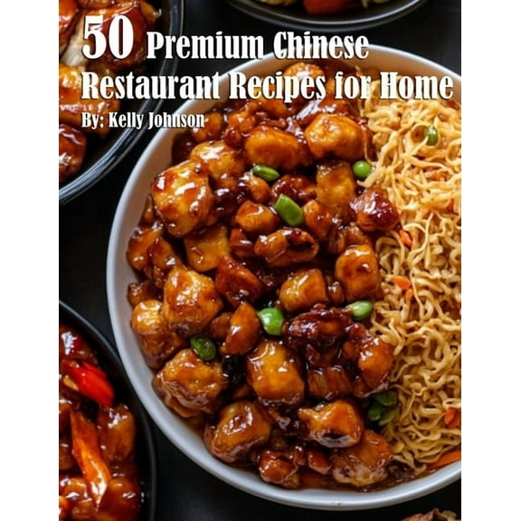 50 Premium Chinese Restaurant Recipes for Home, (Paperback)