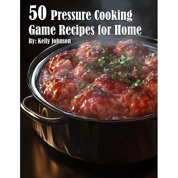 50 Pressure Cooking Game Recipes for Home, (Paperback)