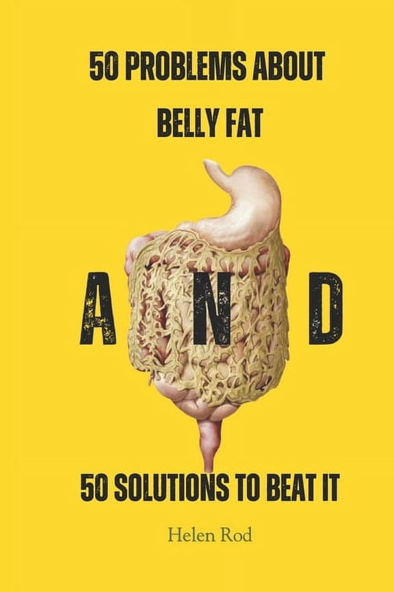 Belly Flat No Fat 50 Problems About Belly Fat And 50 Solutions to Beat It, (Paperback)