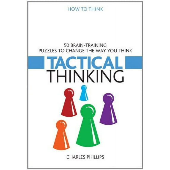 Pre-Owned Tactical Thinking: 50 Brain-Training Puzzles to Change the Way You Think (Paperback) 1859063055 9781859063057