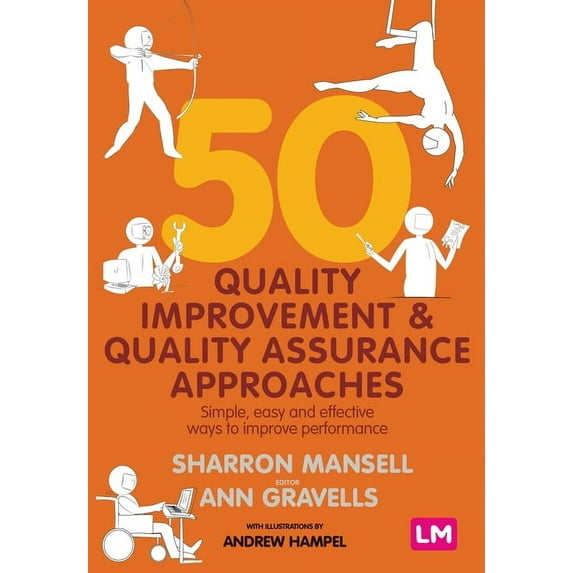 50 Quality Improvement and Quality Assurance Approaches: Simple, easy and effective ways to improve performance, (Paperback)