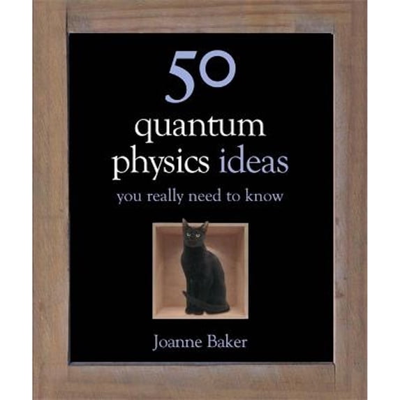 Pre-Owned 50 Quantum Physics Ideas You Really Need to Know (Hardcover 9781780879116) by Joanne Baker