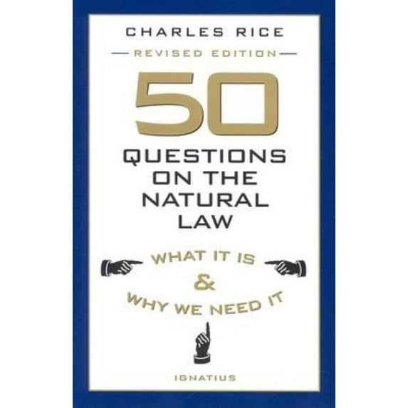 50 Questions on the Natural Law: What It Is and Why We Need It, (Paperback)