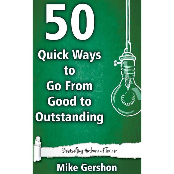 50 Quick Ways to Go From Good to Outstanding Quick 50 Teaching Series Paperback 1530908515 9781530908516 Mr Mike Gershon