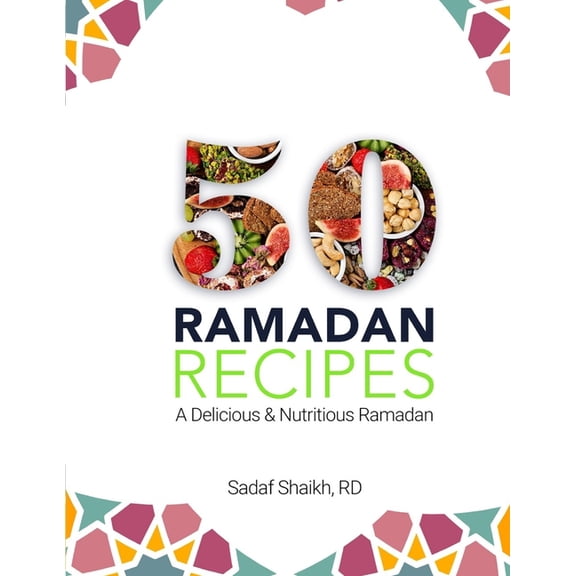 50 Ramadan Recipes: A Delicious and Nutritious Ramadan