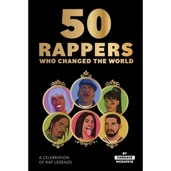 Pre-Owned 50 Rappers Who Changed the World : A Celebration of Rap Legends (Hardcover) 9781784883386