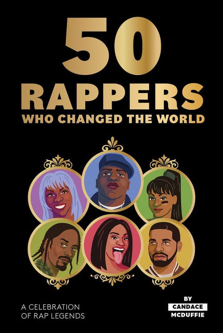 Fallen Legends Rappers 50 Rappers Who Changed the World: A Celebration of Rap Legends ...