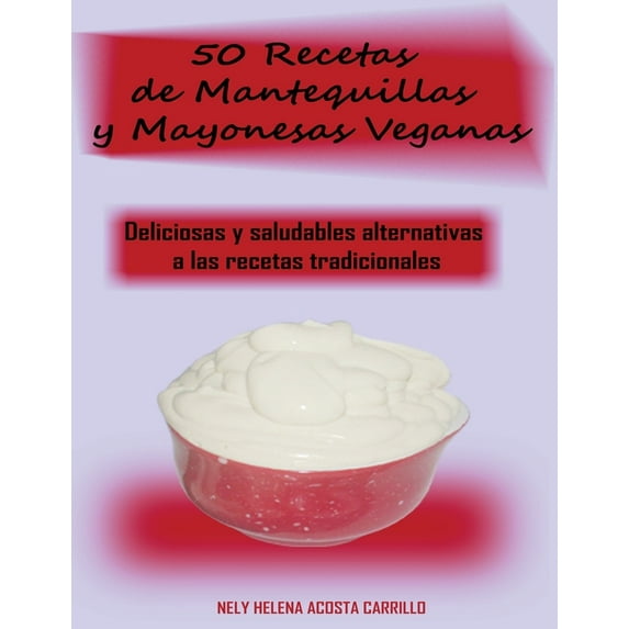 50 Recetas de Mantequillas y Mayonesas Veganas (Paperback)