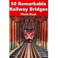 thumbnail image 1 of 50 Remarkable Railway Bridges - Photo Book, (Paperback), 1 of 1