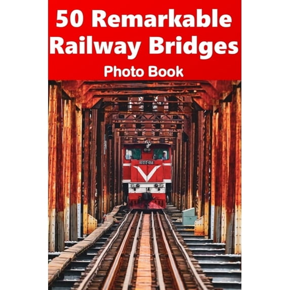 50 Remarkable Railway Bridges - Photo Book, (Paperback)