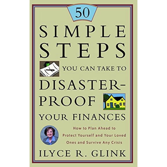 Pre-Owned 50 Simple Steps You Can Take to Disaster-Proof Your Finances: How to Plan Ahead to Protect Yourself and Your Loved Ones and Survive Any Crisis (Paperback) 0609809954 9780609809952