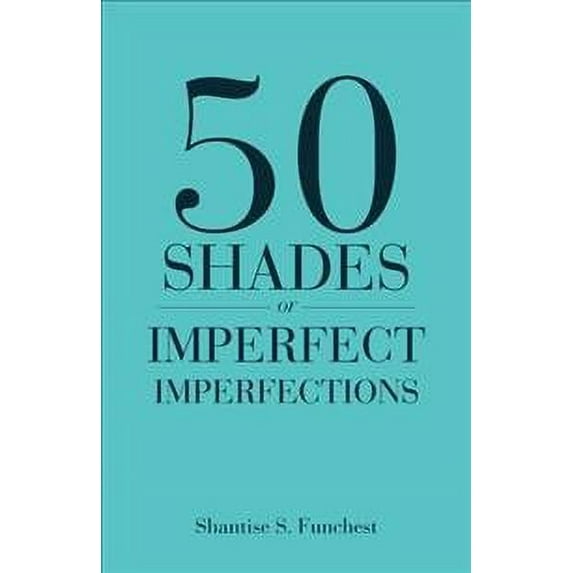 50 Shades of Imperfect Imperfections