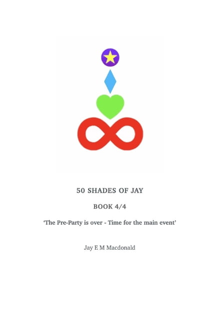 50 Shades of Jay 50 Shades of Jay - Book 4/4: 'The Pre-Party is over - Time for the main event', Book 4, (Paperback)