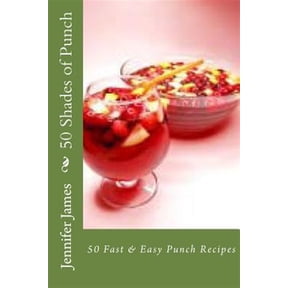 Pre-Owned 50 Shades of Punch: 50 Fast & Easy Punch Recipes (Paperback) by Jennifer James