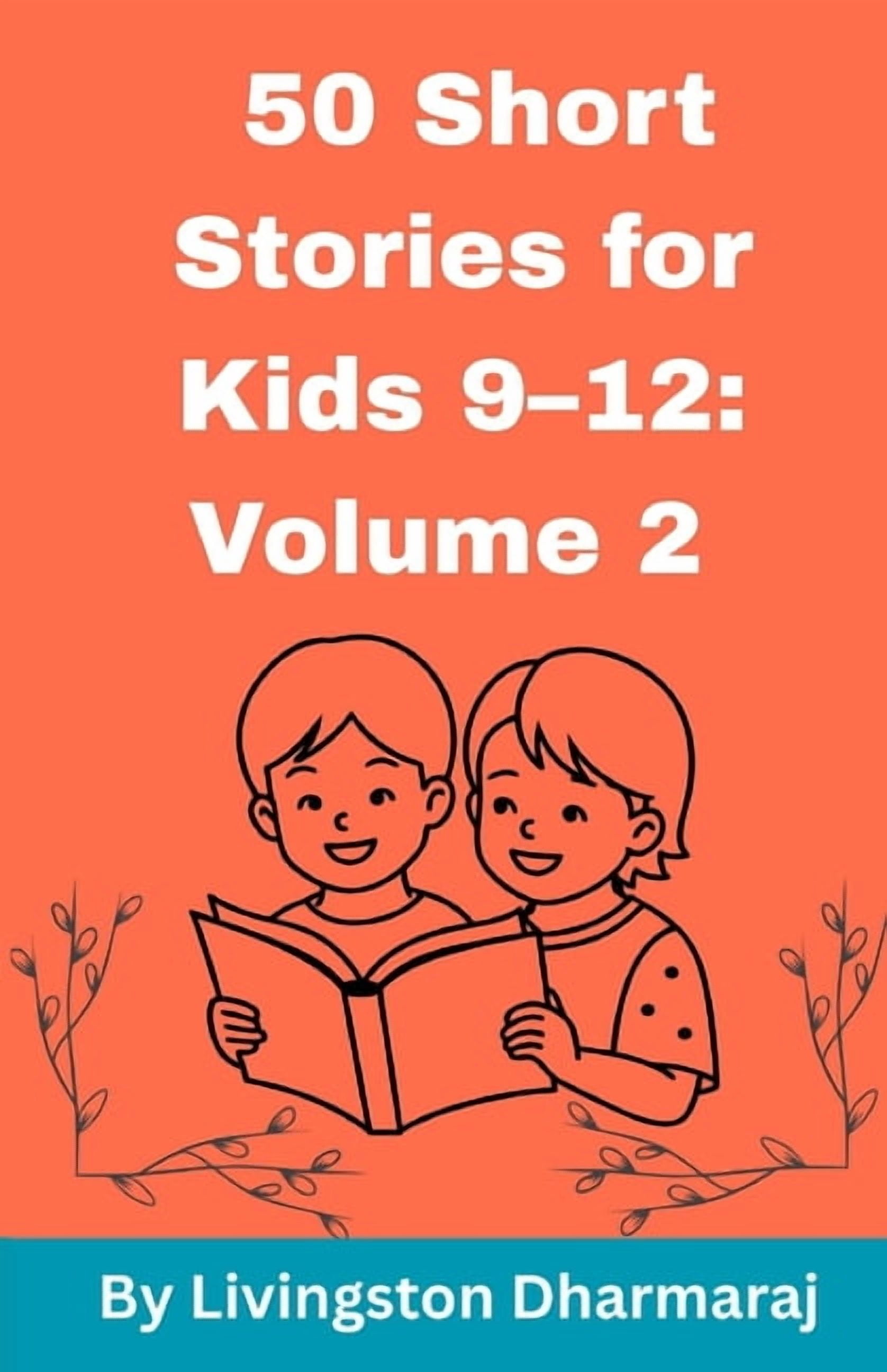 50 Short Stories for Kids 9-12 50 Short Stories for Kids 9-12: Volume 2: Very Short and Engaging Tales for Kids to Enjoy Anytime, Book 2, (Paperback)