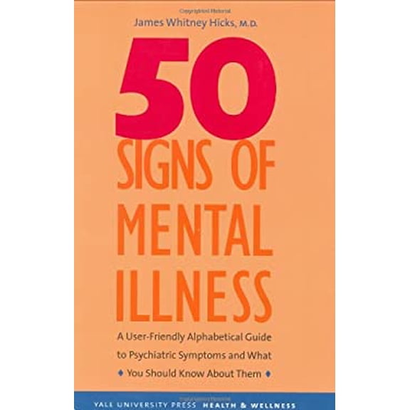 Pre-Owned 50 Signs of Mental Illness: A Guide to Understanding Mental Health (Yale University Press Health & Wellness), 9780300106572, 0300106572, Hardcover,