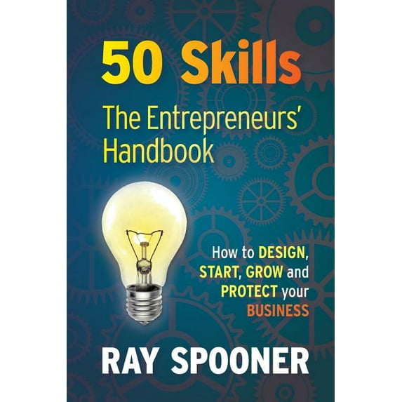 50 Skills The Entrepreneurs Handbook: How to Design, Start, Grow and Protect your Business (Paperback)