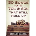 thumbnail image 1 of 50 Songs From The 70s & 80s That Still Hold Up: Timeless Top 40 Hits (Paperback), 1 of 1