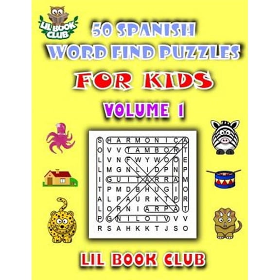 Spanish Word Search and Finds for Children with Themed Puzzles: 50 Spanish Word Find Puzzles for Kids Volume 1: Spanish Word Search Puzzles for Children with Growing Minds (Paperback)
