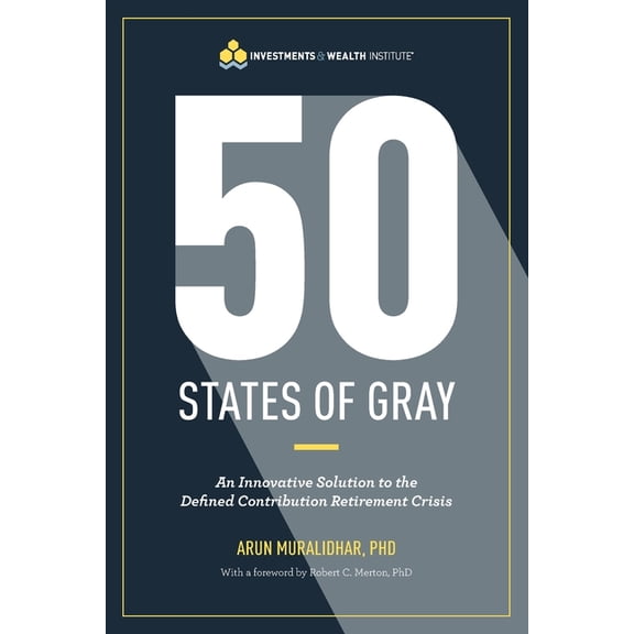 50 States of Gray: An Innovative Solution to the Defined Contribution Retirement Crisis, (Paperback)