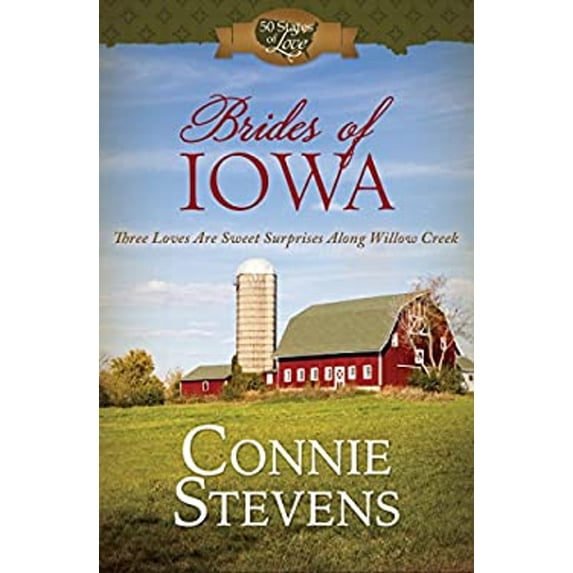 Pre-Owned Brides of Iowa: Three Loves Are Sweet Surprises along Willow Creek (50 States of Love) (Paperback) 1628362359 9781628362350