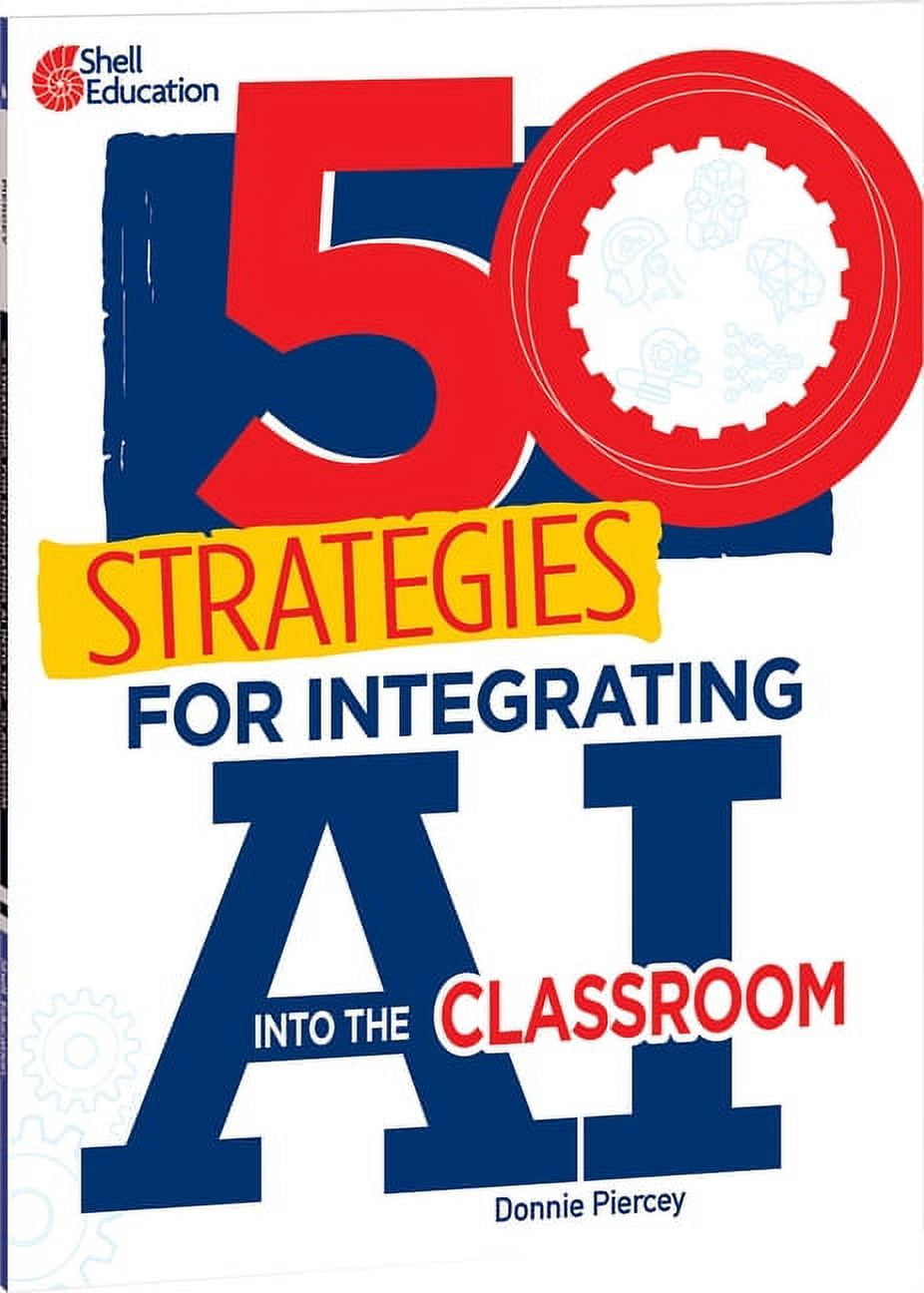 50 Strategies: 50 Strategies for Integrating AI Into the Classroom ...