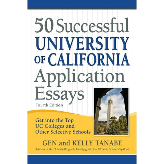 50 Successful University of California Application Essays: Get into the Top UC Colleges and Other Selective Schools