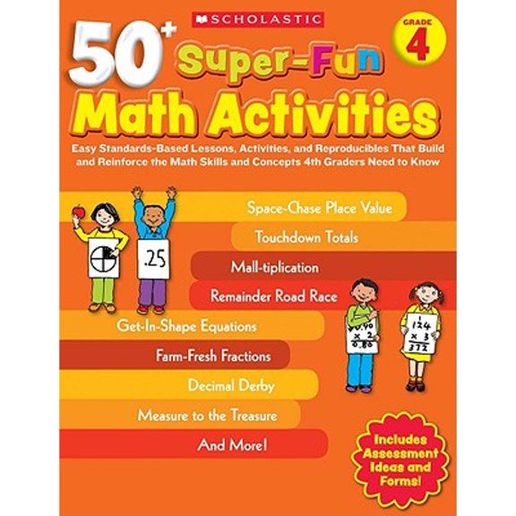 Pre-Owned 50+ Super-Fun Math Activities, Grade 4: Easy Standards-Based Lessons, Activities, and Reproducibles That Build and Reinforce the Math Skills and Conce (Paperback) 054520819X 9780545208192