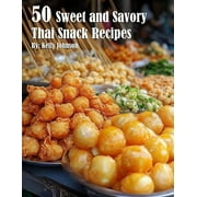 50 Sweet and Savory Thai Snack Recipes, Paperback