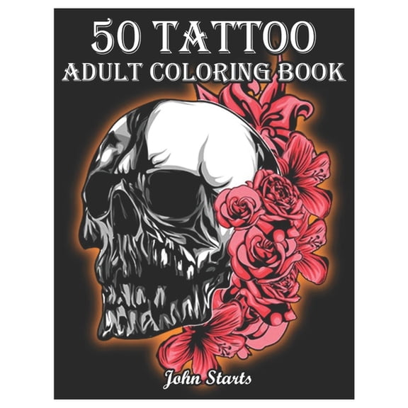 50 Tattoo: 50 Tattoo Adult Coloring Book: An Adult Coloring Book with Awesome and Relaxing Beautiful Modern Tattoo Designs for Men and Women Coloring Pages (Paperback)