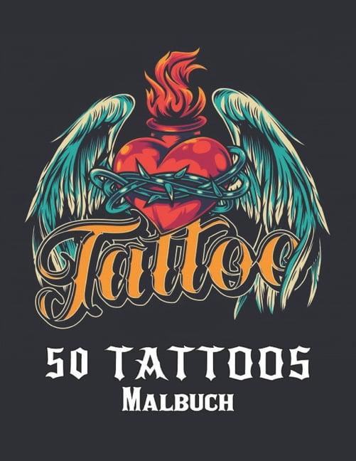 50 Tattoos Malbuch : Erstaunliches Geschenk für Tätowierungsliebhaber 50 einseitige Tätowierungen Fantastische Tätowierungsentwürfe für Männer und Frauen Eine farbige Entspannung für Erwachsene (Paperback)