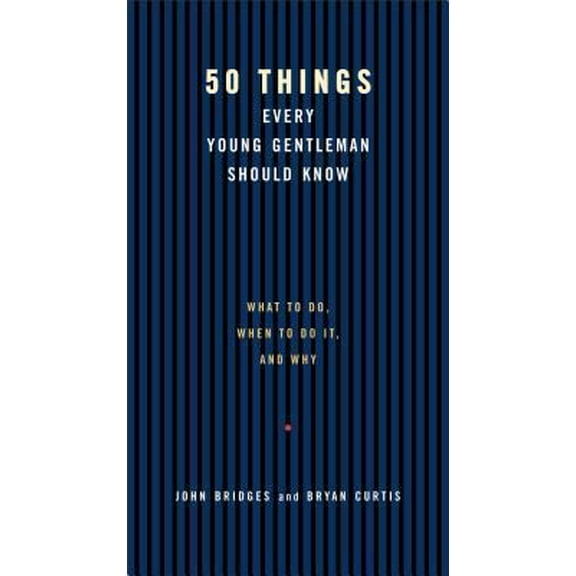 Pre-Owned 50 Things Every Young Gentleman Should Know: What to Do, When to Do It, and Why (Hardcover) 1401602940 9781401602949